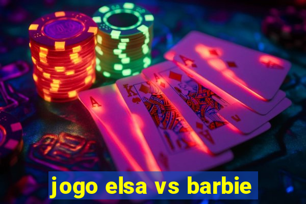 jogo elsa vs barbie